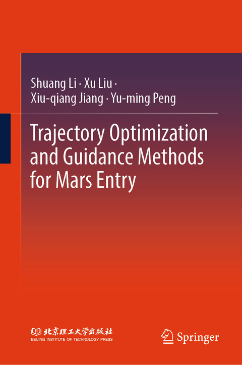 Trajectory Optimization and Guidance Methods for Mars Entry - Shuang Li, Xu Liu, Xiu-qiang Jiang, Yu-ming Peng