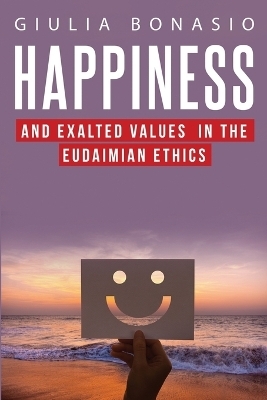 Happiness and Exalted Values in the Eudaimian Ethics - Giulia Bonasio