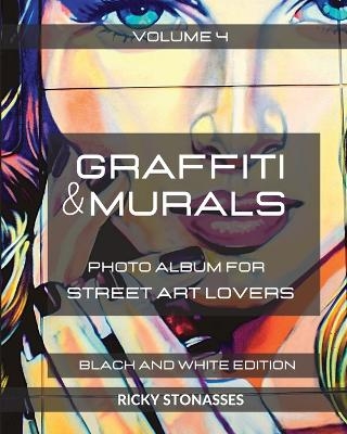 GRAFFITI and MURALS 4 - Black and White Edition - Ricky Stonasses