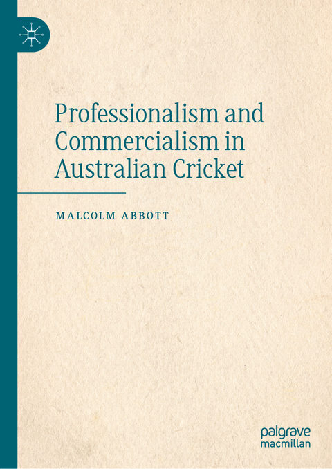 Professionalism and Commercialism in Australian Cricket - Malcolm Abbott