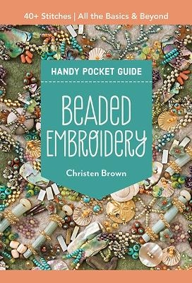 Beaded Embroidery Handy Pocket Guide - Christen Brown
