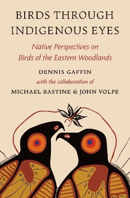 Birds through Indigenous Eyes - Dennis Gaffin