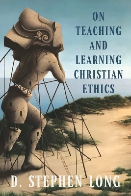 On Teaching and Learning Christian Ethics - D. Stephen Long