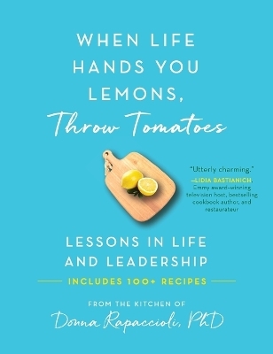 When Life Hands You Lemons, Throw Tomatoes - Donna Rapaccioli