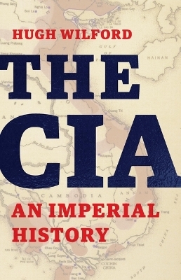 The CIA - Hugh Wilford