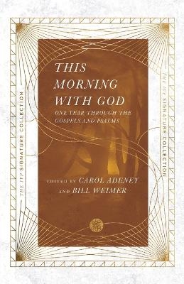 This Morning with God – One Year Through the Gospels and Psalms - Carol Adeney, Bill Weimer