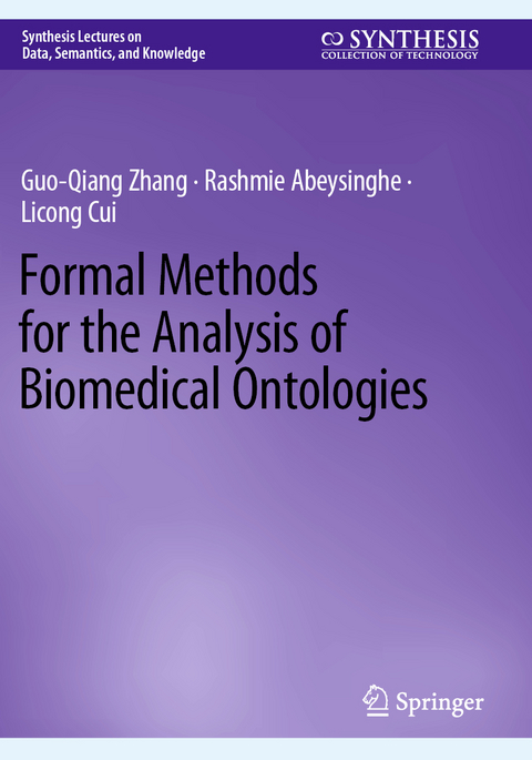 Formal Methods for the Analysis of Biomedical Ontologies - Guo-Qiang Zhang, Rashmie Abeysinghe, Licong Cui
