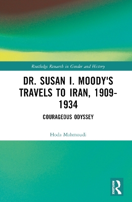 Dr. Susan I. Moody's Travels to Iran, 1909-1934 - Hoda Mahmoudi