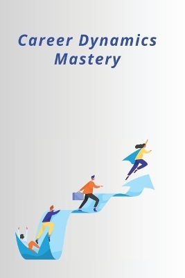 Career Dynamics Mastery - Henry Lucas