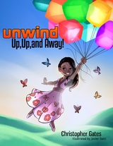 Unwind. Up, Up, and Away! - Christopher Gates