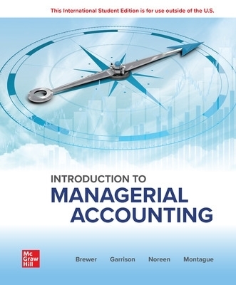 Introduction to Managerial Accounting: 2024 Release ISE - Peter Brewer, Ray Garrison, Eric Noreen, Norma Montague