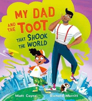 My Dad and the Toot that Shook the World - Matt Coyne