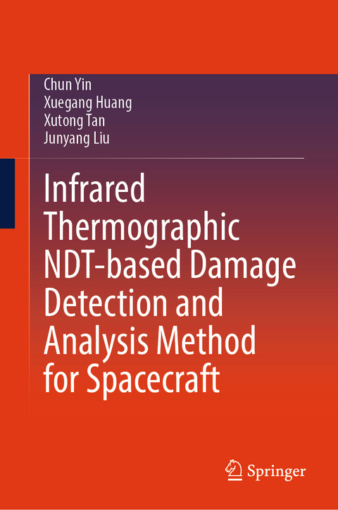 Infrared Thermographic NDT-based Damage Detection and Analysis Method for Spacecraft - Chun Yin, Xuegang Huang, Xutong Tan, Junyang Liu