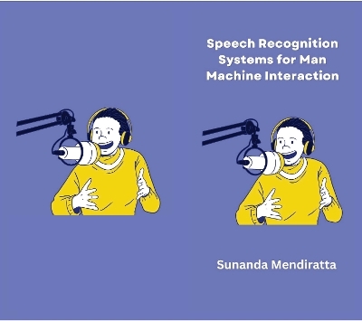 Speech Recognition Systems for Man Machine Interaction - Sunanda Mendiratta