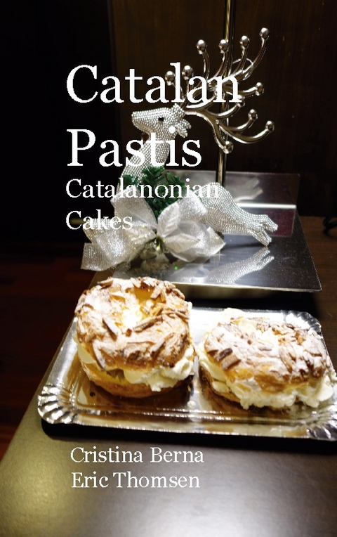 Catalan Pastis - Catalonian cakes - Cristina Berna, Eric Thomsen