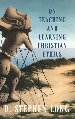 On Teaching and Learning Christian Ethics - D. Stephen Long