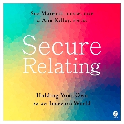 Secure Relating - Ann Kelley, Sue Marriott