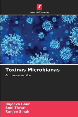 Toxinas Microbianas - Rajeeva Gaur, Soni Tiwari, Ranjan Singh