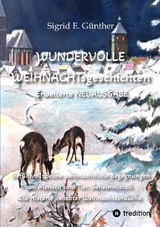 WUNDERVOLLE WEIHNACHTsgeschichten - Erweiterte NEUAUSGABE - Ein Buch über Tierliebe und Tierschutz, eingebettet in den Zauber der Weihnacht - Sigrid E. Günther