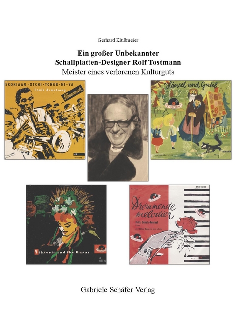Ein große Unbekannter : Schallplatten-Designer Rolf Tostmann - Gerhard Klußmeier