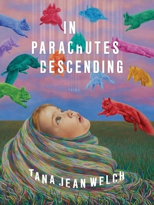 In Parachutes Descending - Tana Jean Welch