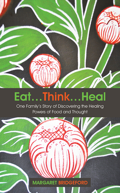 Eat…Think…Heal - Margaret Bridgeford