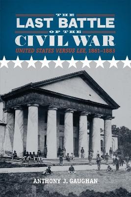 The Last Battle of the Civil War - Anthony J. Gaughan