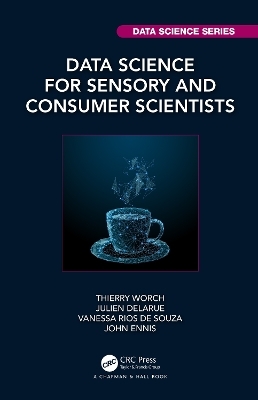 Data Science for Sensory and Consumer Scientists - Thierry Worch, Julien Delarue, Vanessa Rios De Souza, John Ennis