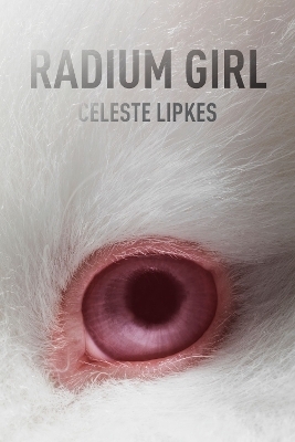 Radium Girl - Celeste Lipkes