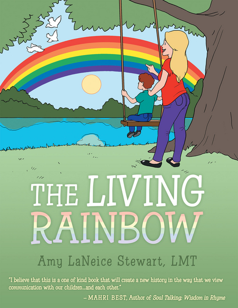 The Living Rainbow - Amy LaNeice Stewart LMT