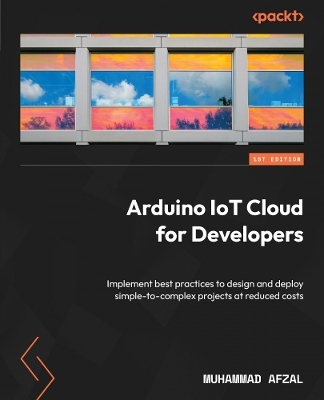 Arduino IoT Cloud for Developers - Muhammad Afzal