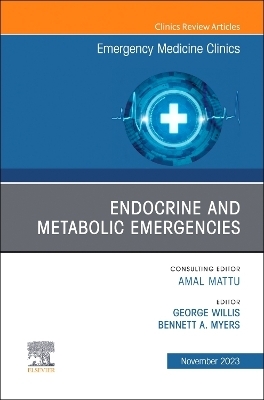 Endocrine and Metabolic Emergencies , An Issue of Emergency Medicine Clinics of North America - 