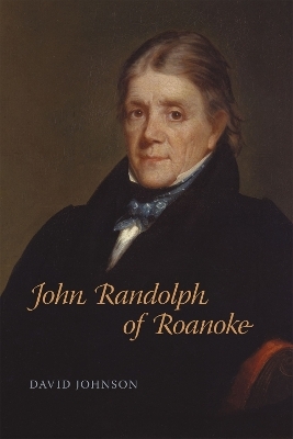 John Randolph of Roanoke - David Johnson