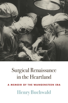 Surgical Renaissance in the Heartland - Henry Buchwald