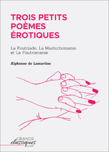 Trois petits poemes erotiques -  Alphonse de Lamartine