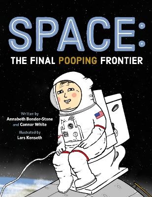 Space: The Final Pooping Frontier - Annabeth Bondor-Stone and Connor White