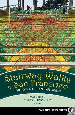 Stairway Walks in San Francisco - Mary Burk, Adah Bakalinsky