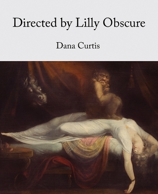 Directed by Lilly Obscure - Dana Curtis