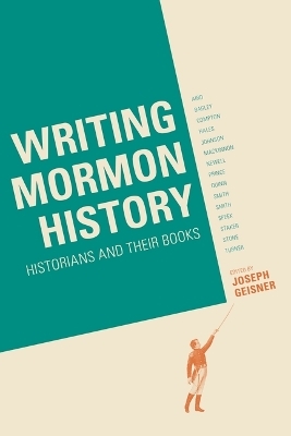 Writing Mormon History: Historians and Their Books - 