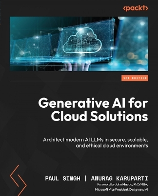 Generative AI for Cloud Solutions - Paul Singh, Anurag Karuparti