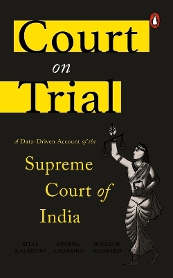 Court on Trial - Aparna Chandra, Sital Kalantry, William H.J. Hubbard