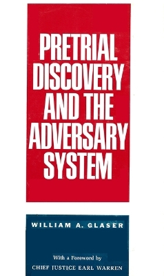 Pretrial Discovery and the Adversary System - William A. Glaser