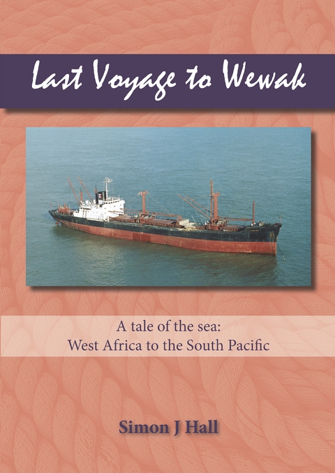 Last Voyage to Wewak - Simon J Hall