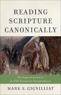 Reading Scripture Canonically - Mark S. Gignilliat