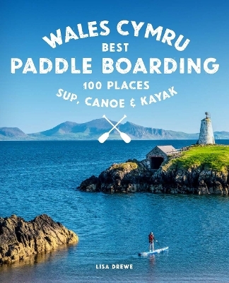 Paddle Boarding Wales Cymru - Lise Drewe