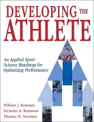 Developing the Athlete - William J. Kraemer, Nicholas A. Ratamess, Thomas Newman