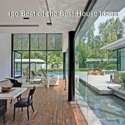 150 Best of the Best House Ideas - Francesc Zamora