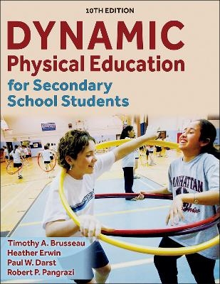 Dynamic Physical Education for Secondary School Students - Timothy A. Brusseau, Heather Erwin, Paul W. Darst, Robert P. Pangrazi