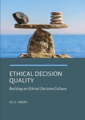 Ethical Decision Quality - Ali Abbas