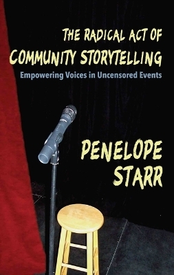 The Radical Act of Community Storytelling - Penelope Starr